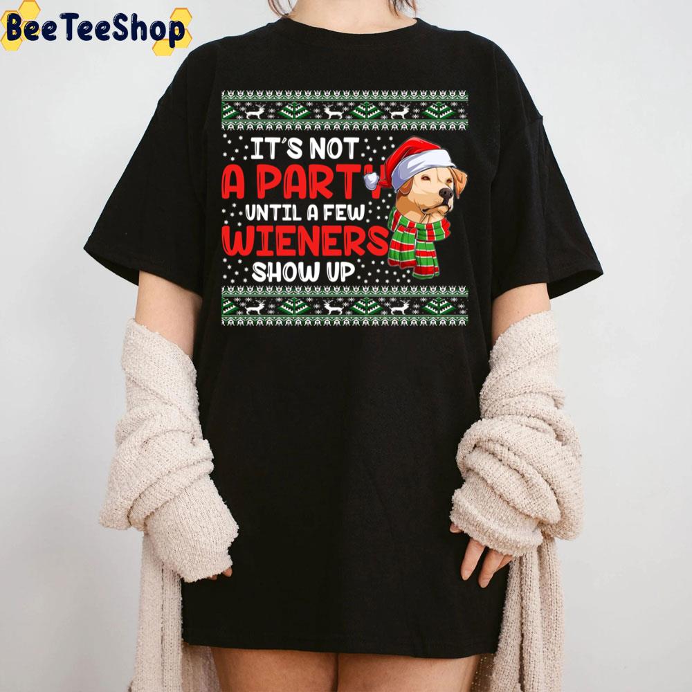 It's Not A Party Until A Few Wieners Show Up Merry Weiner Christmas Dog Trending Unisex Sweatshirt It's Not A Party Until A Few Wieners Show Up Merry Weiner Christmas Dog Trending Unisex Sweatshirt