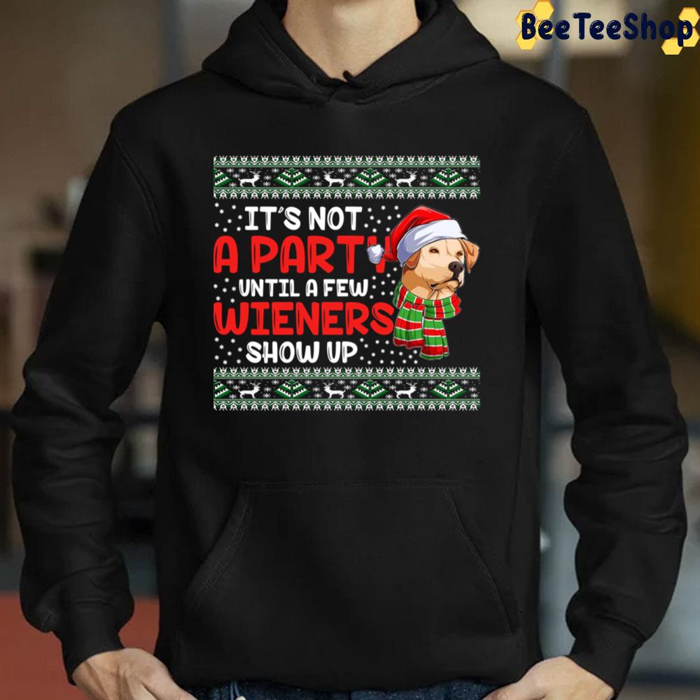 It's Not A Party Until A Few Wieners Show Up Merry Weiner Christmas Dog Trending Unisex Sweatshirt It's Not A Party Until A Few Wieners Show Up Merry Weiner Christmas Dog Trending Unisex Sweatshirt