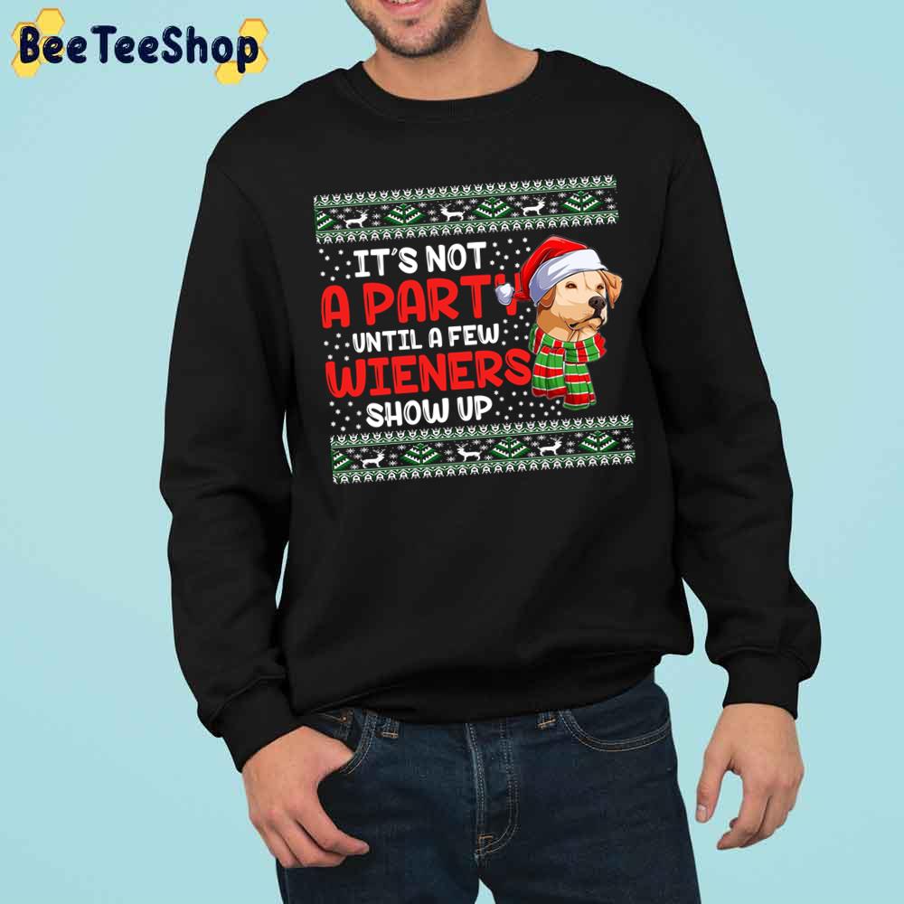 It's Not A Party Until A Few Wieners Show Up Merry Weiner Christmas Dog Trending Unisex Sweatshirt It's Not A Party Until A Few Wieners Show Up Merry Weiner Christmas Dog Trending Unisex Sweatshirt