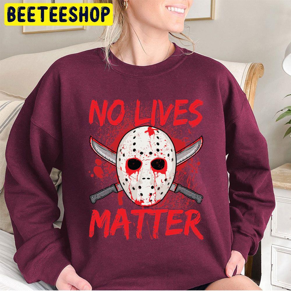 Jason And Blood No Lives Matter Halloween Trending Unisex Sweatshirt Jason And Blood No Lives Matter Halloween Trending Unisex Sweatshirt