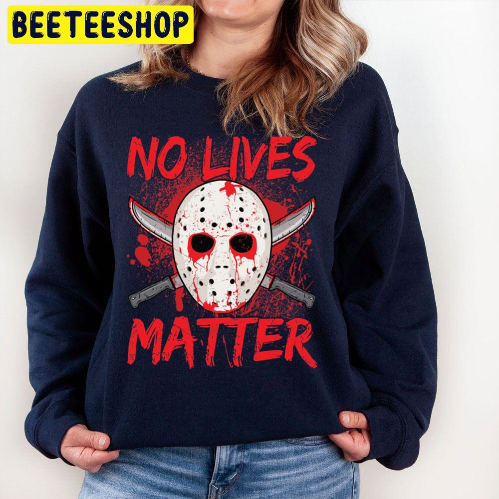 Jason And Blood No Lives Matter Halloween Trending Unisex Sweatshirt Jason And Blood No Lives Matter Halloween Trending Unisex Sweatshirt