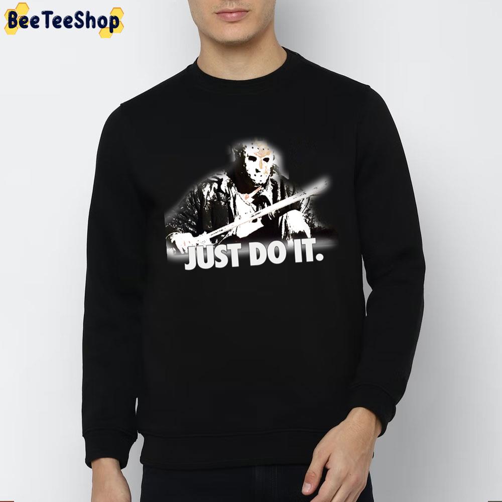 Jason Just Do It Halloween Trending Unisex Sweatshirt Jason Just Do It Halloween Trending Unisex Sweatshirt