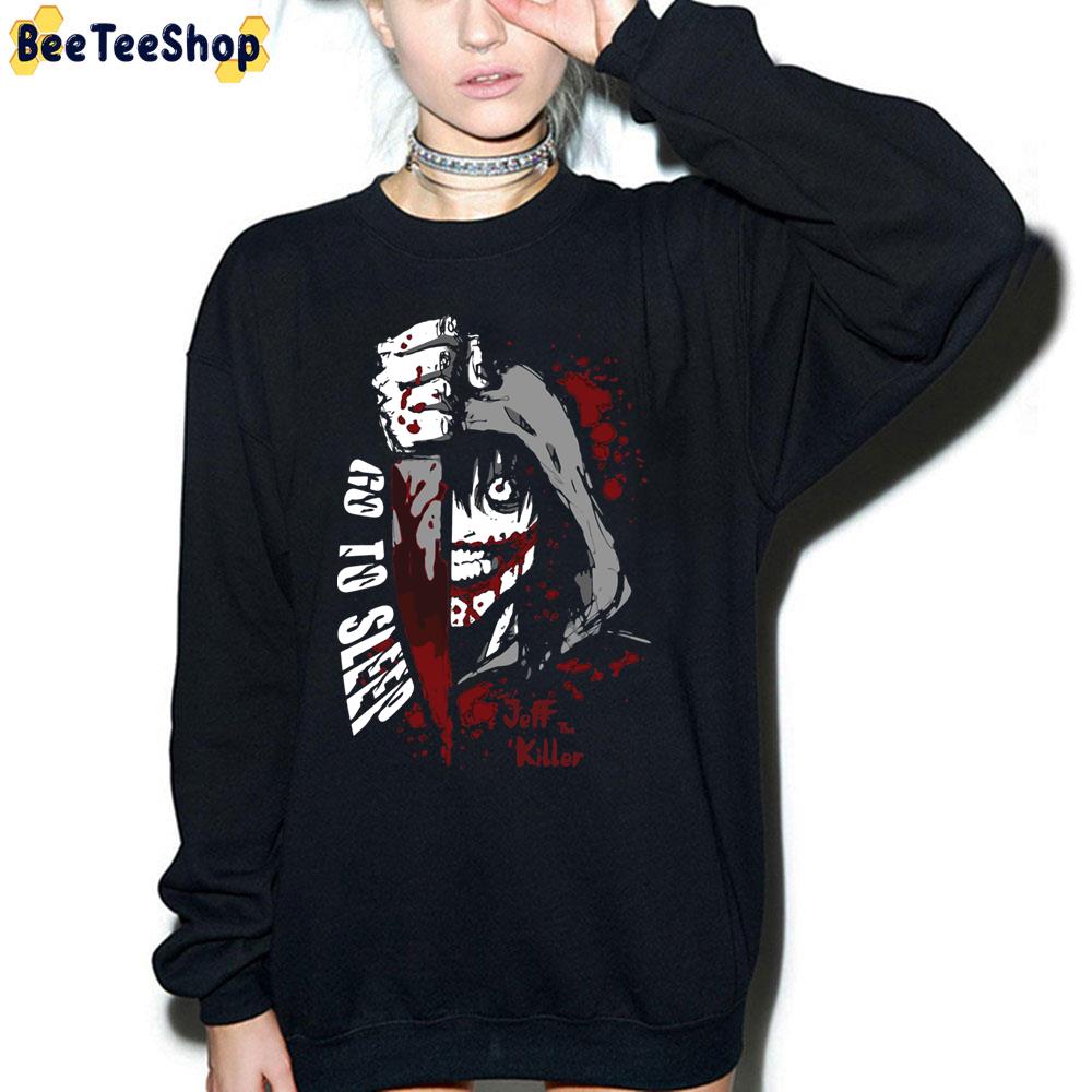 Jeff The Killer Go To Sleep Halloween Trending Unisex Sweatshirt Jeff The Killer Go To Sleep Halloween Trending Unisex Sweatshirt