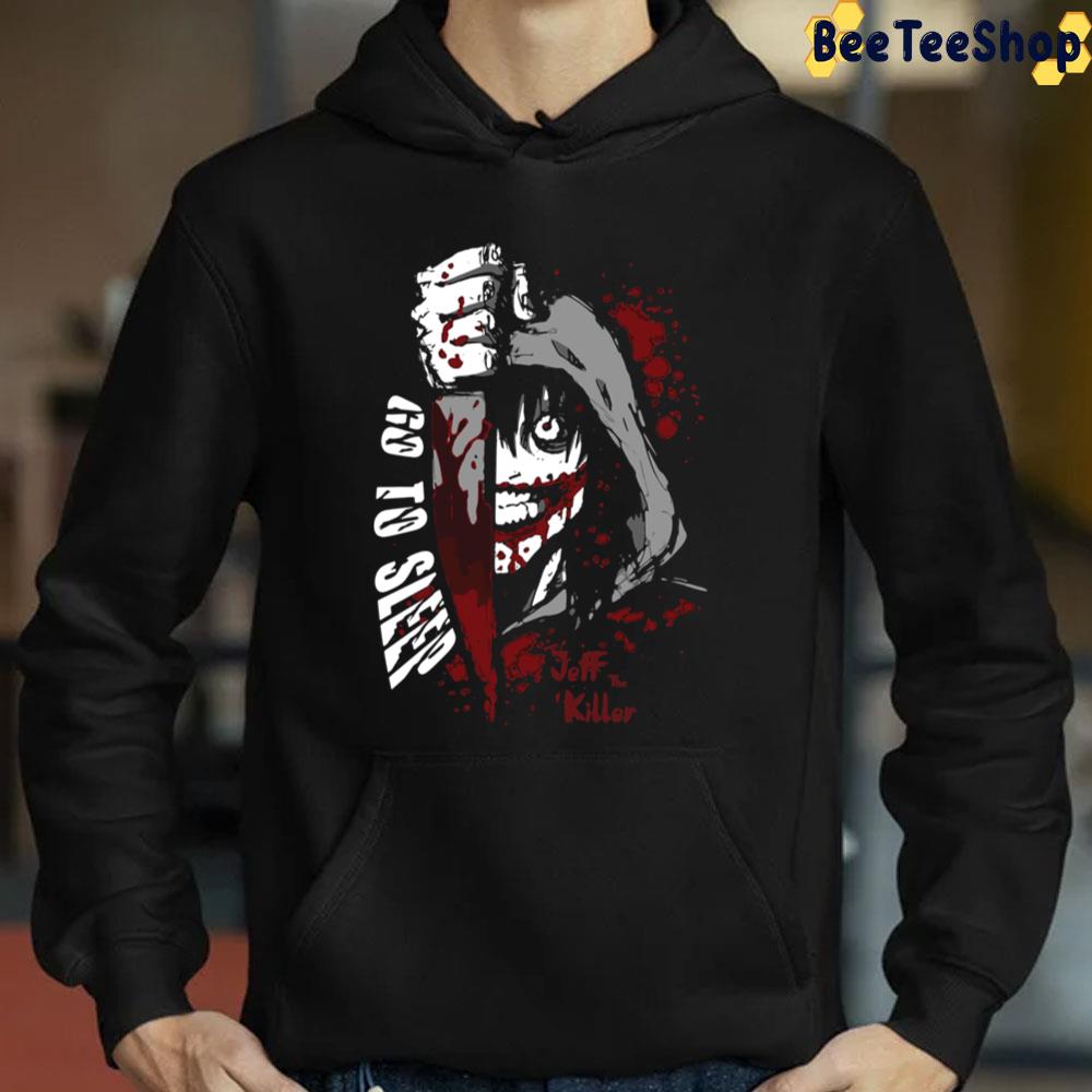 Jeff The Killer Go To Sleep Halloween Trending Unisex Sweatshirt Jeff The Killer Go To Sleep Halloween Trending Unisex Sweatshirt