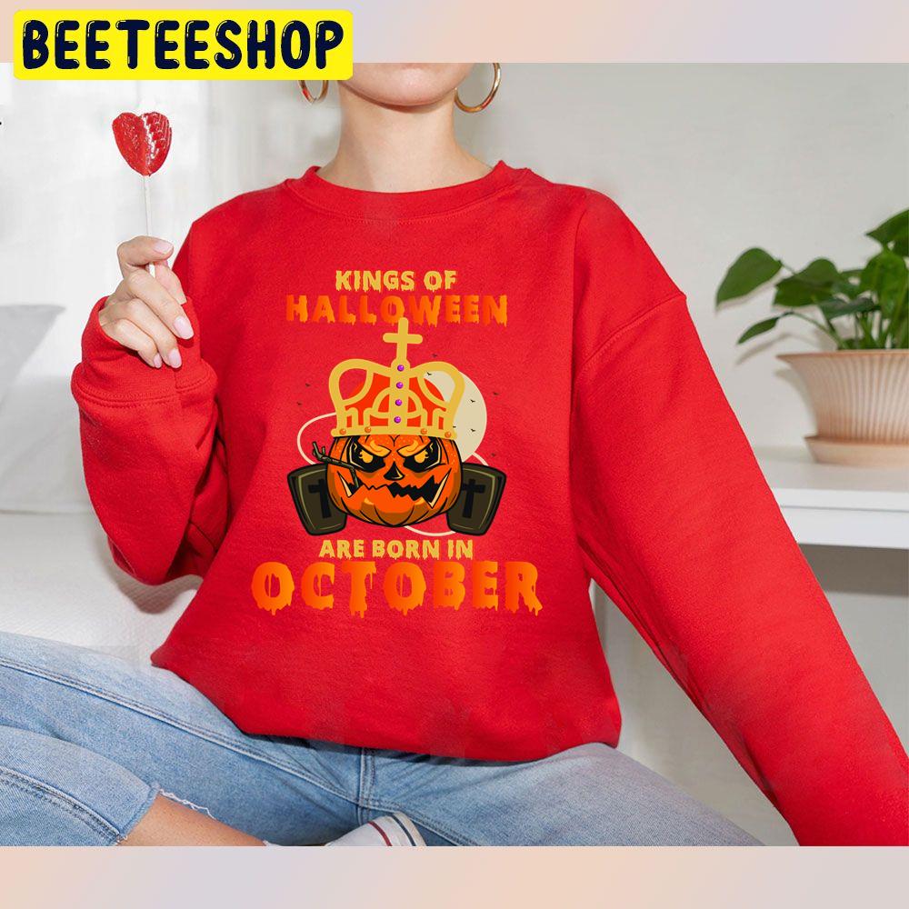 Kings Of Halloween Are Born In October Hallokings Trending Unisex Sweatshirt Kings Of Halloween Are Born In October Hallokings Trending Unisex Sweatshirt