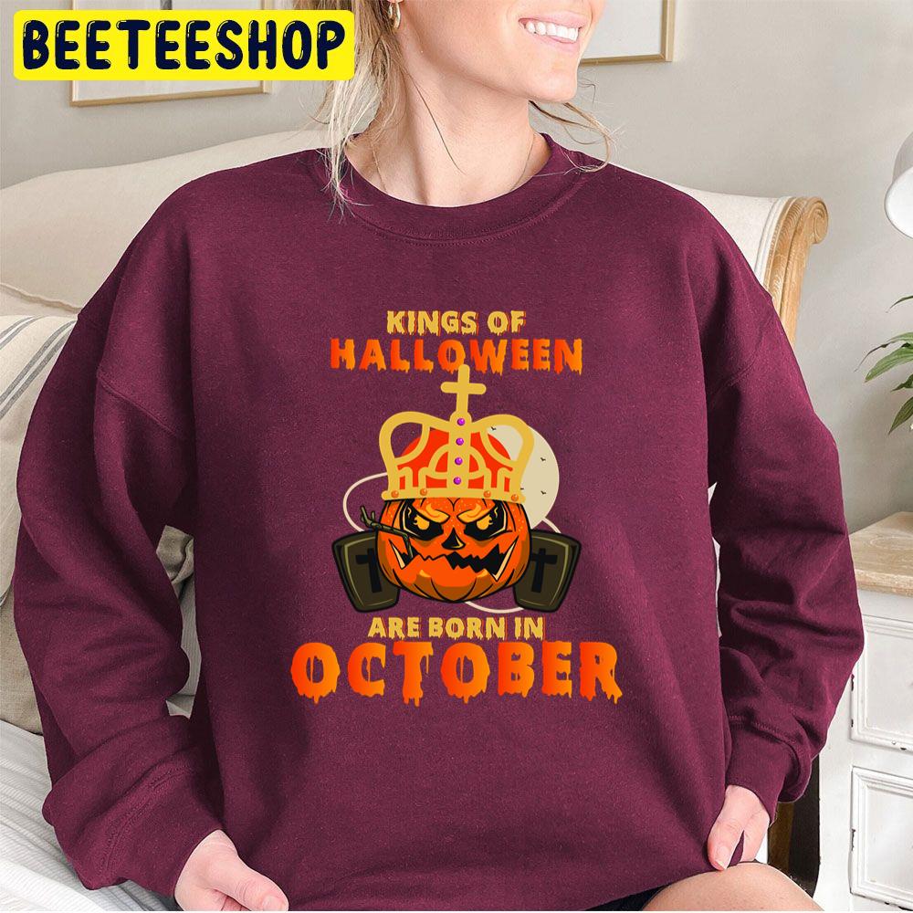 Kings Of Halloween Are Born In October Hallokings Trending Unisex Sweatshirt Kings Of Halloween Are Born In October Hallokings Trending Unisex Sweatshirt