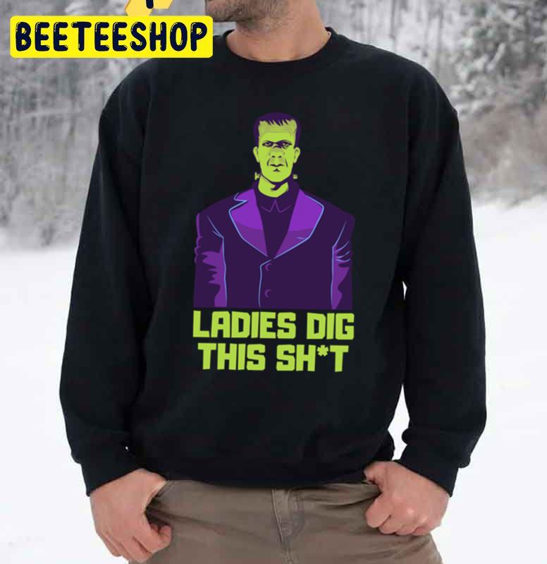 Ladies Dig This Shit Frankensteins Monster Halloween Unisex Sweatshirt Ladies Dig This Shit Frankensteins Monster Halloween Unisex Sweatshirt