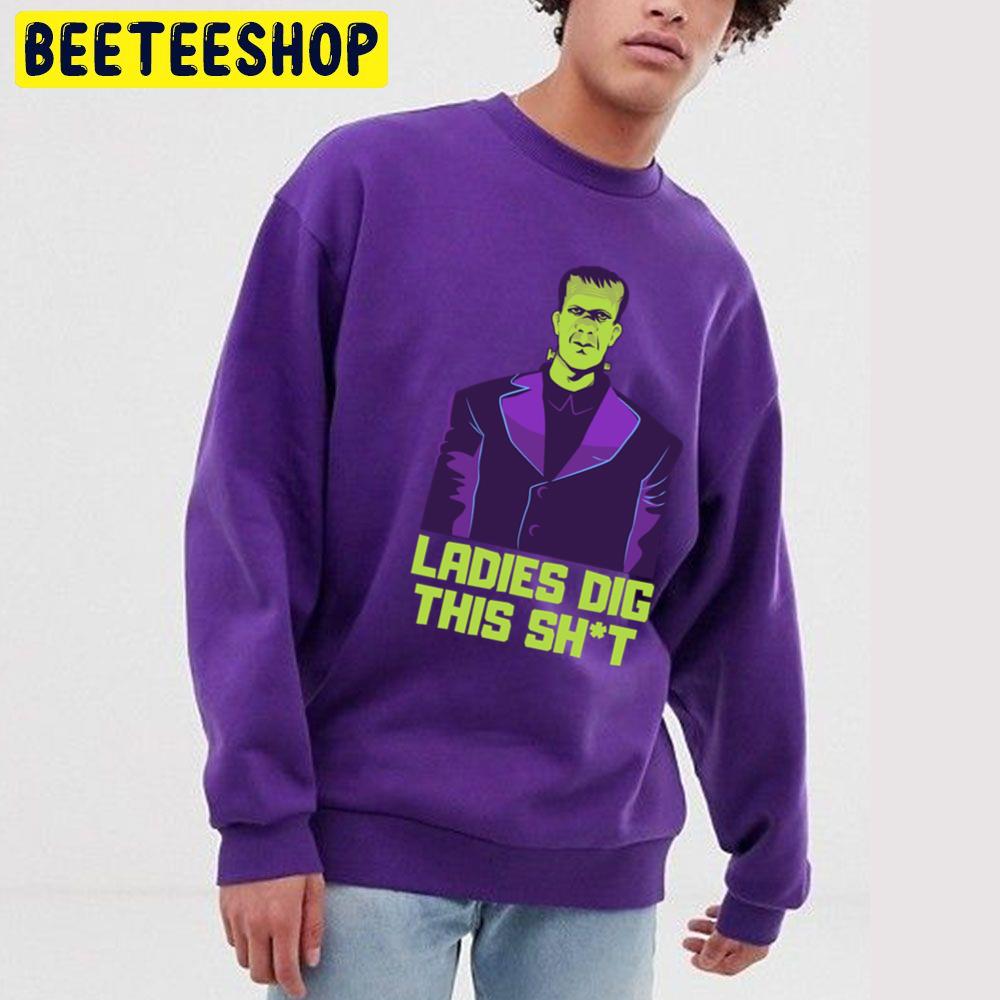 Ladies Dig This Shit Frankensteins Monster Halloween Unisex Sweatshirt Ladies Dig This Shit Frankensteins Monster Halloween Unisex Sweatshirt