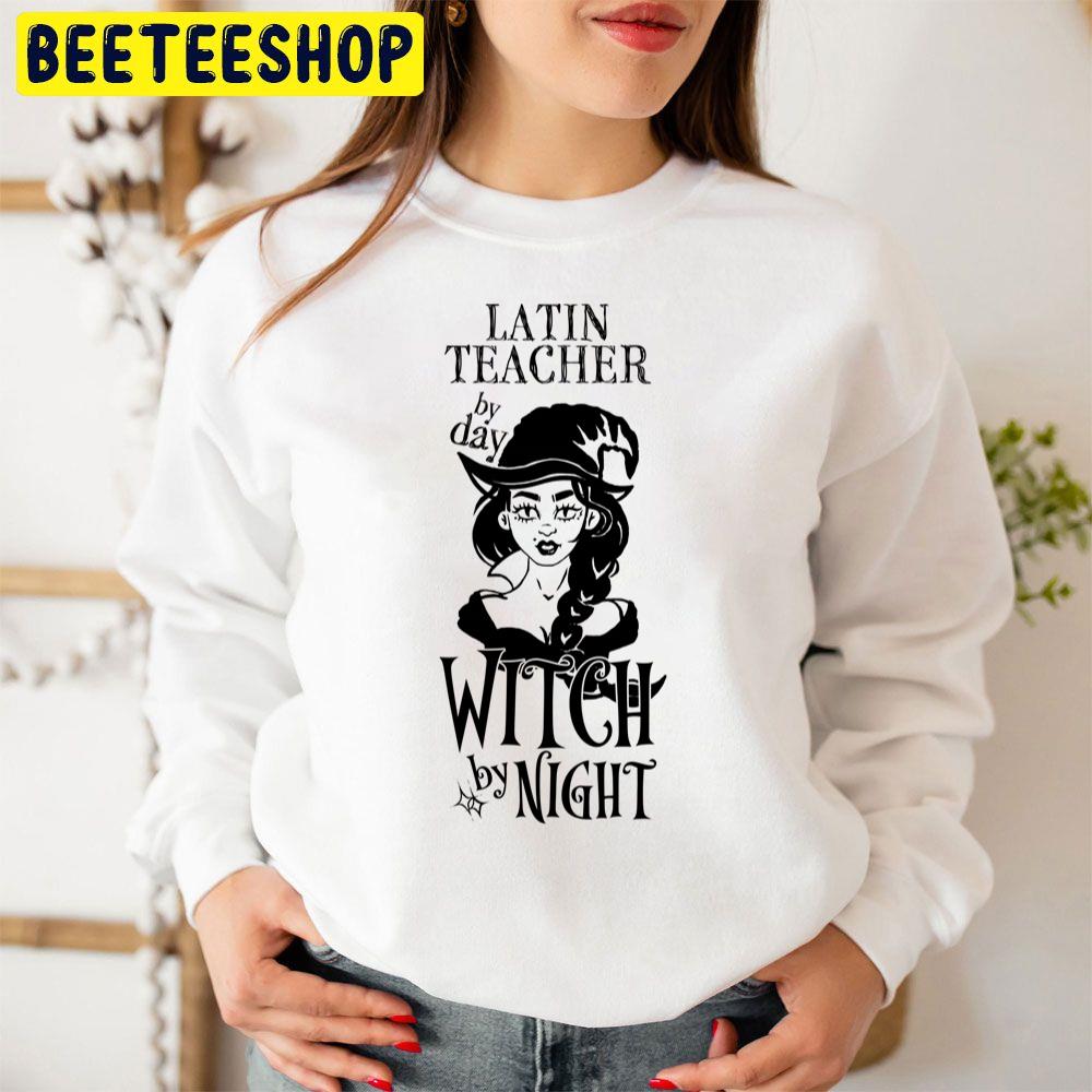 Latin Teacher By Day Witch By Night Black Unisex Sweatshirt Latin Teacher By Day Witch By Night Black Unisex Sweatshirt