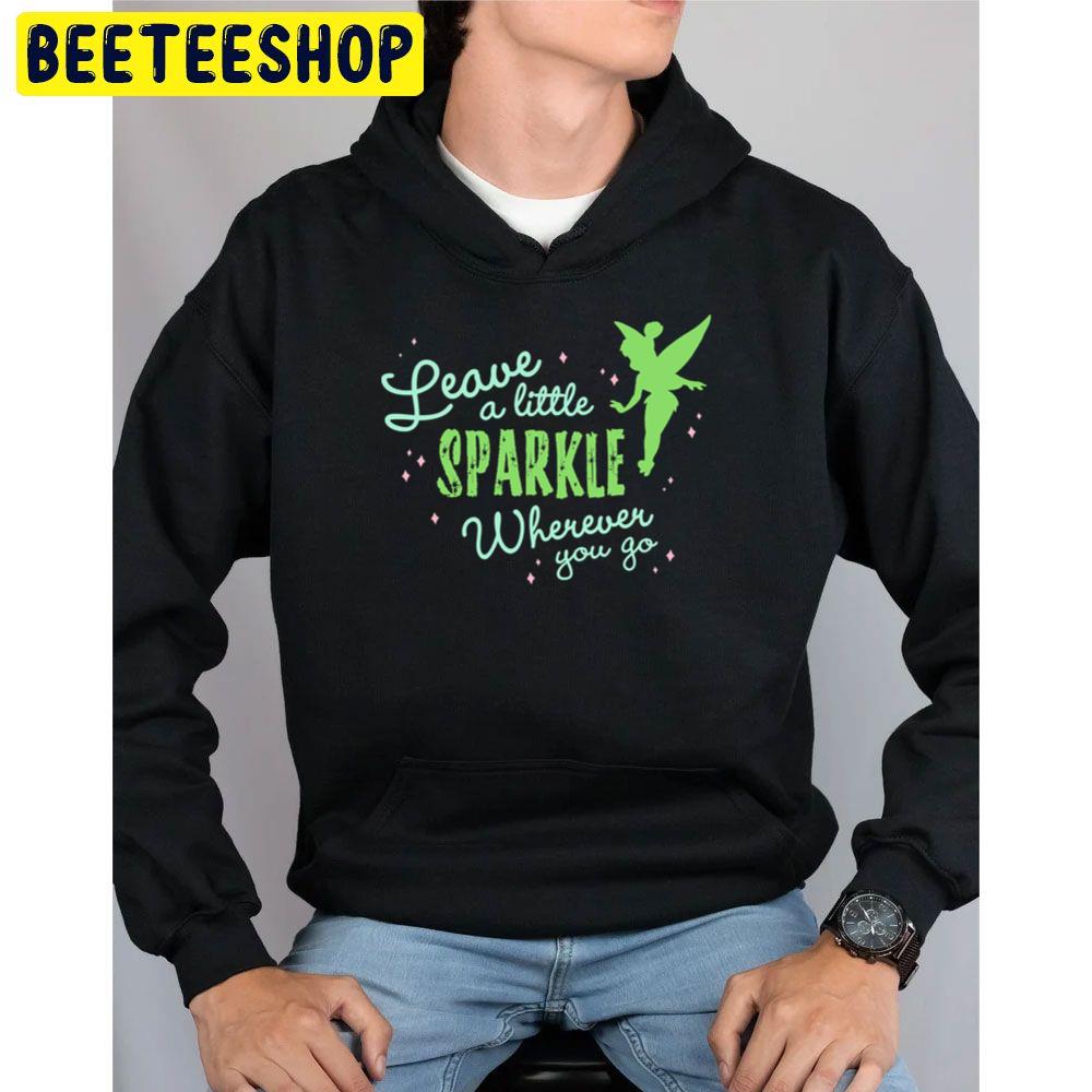 Leave A Little Sparkle Wherever You Go Tinker Bell Trending Unisex Hoodie Leave A Little Sparkle Wherever You Go Tinker Bell Trending Unisex Hoodie