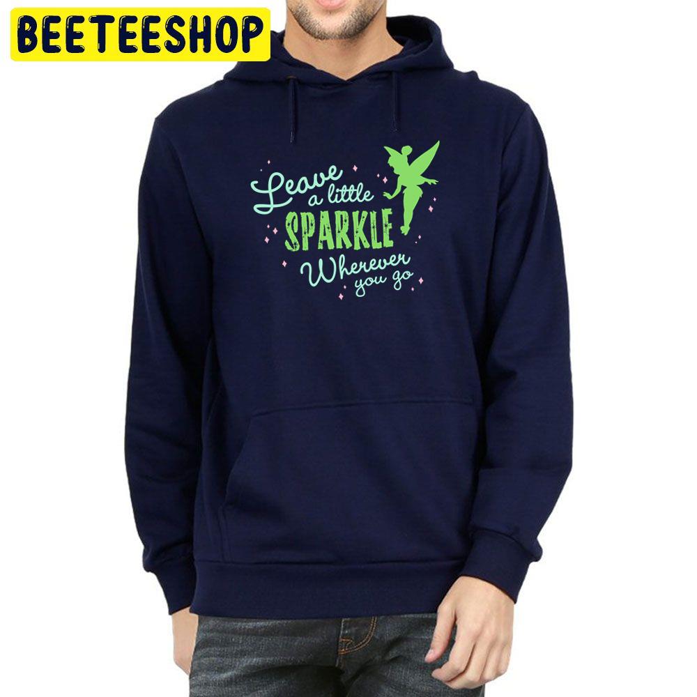 Leave A Little Sparkle Wherever You Go Tinker Bell Trending Unisex Hoodie Leave A Little Sparkle Wherever You Go Tinker Bell Trending Unisex Hoodie