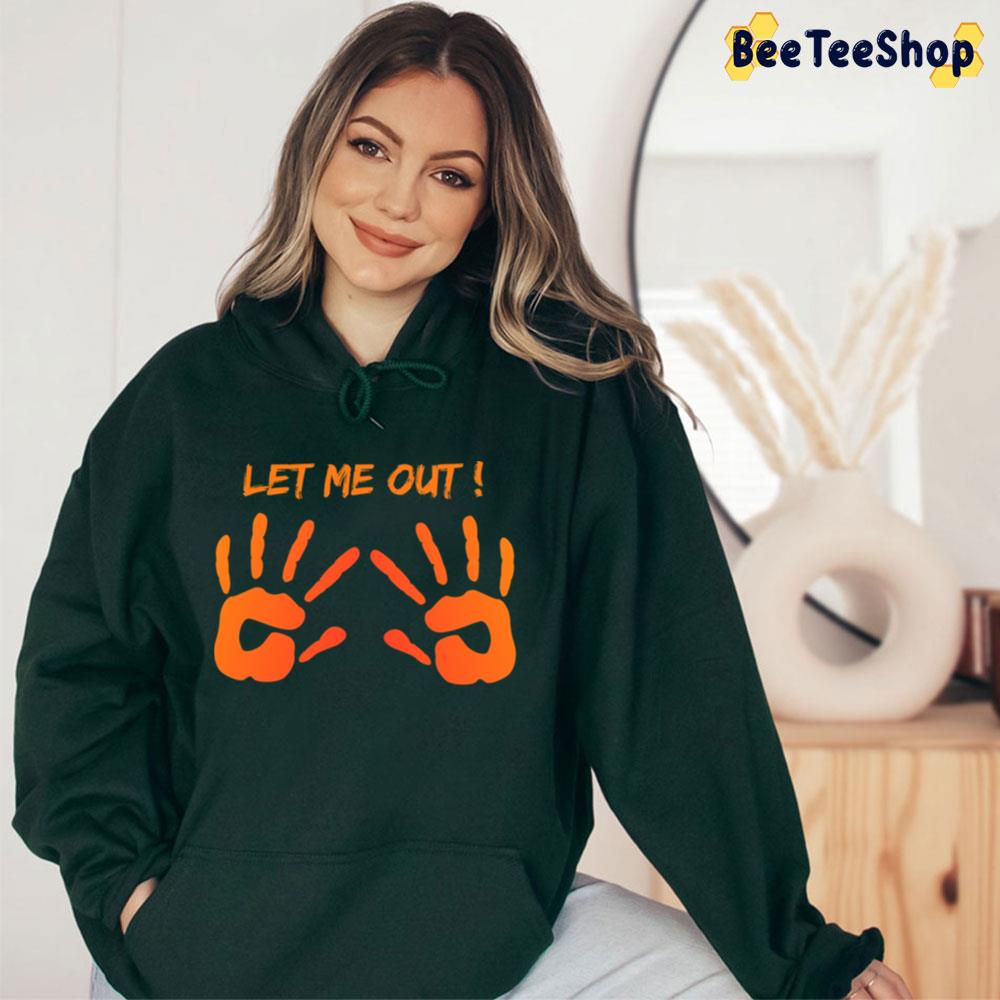 Let Me Out Pregnancy Baby Hands Halloween Trending Unisex T-Shirt Let Me Out Pregnancy Baby Hands Halloween Trending Unisex T-Shirt