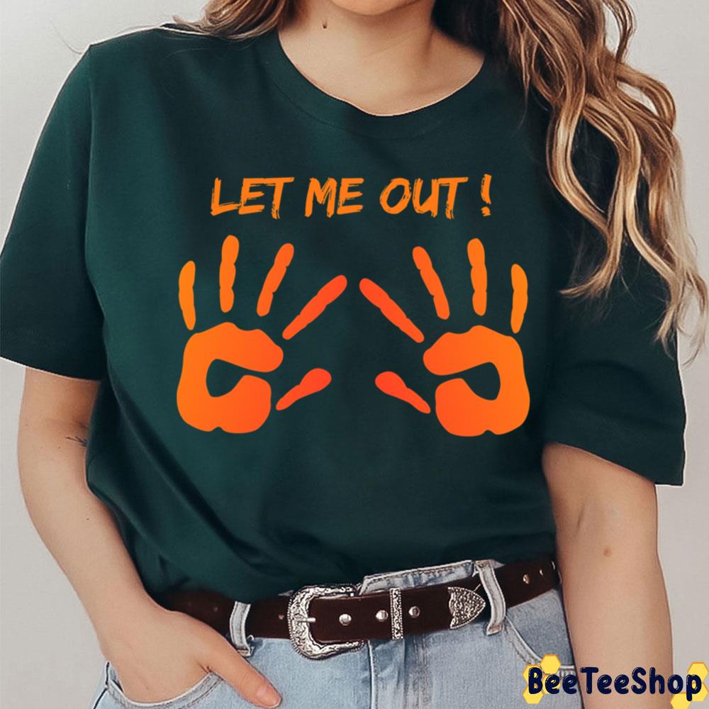 Let Me Out Pregnancy Baby Hands Halloween Trending Unisex T-Shirt Let Me Out Pregnancy Baby Hands Halloween Trending Unisex T-Shirt