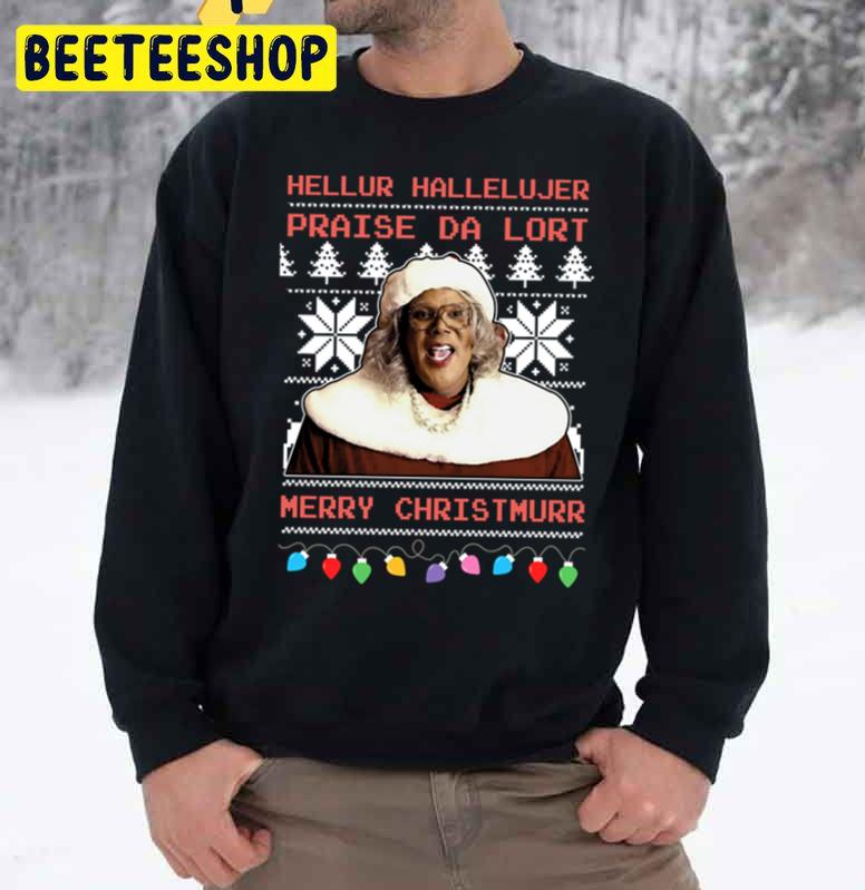 Madea Hellur Hallelujer Praise Da Lort Merry Christmas Unisex Sweatshirt Madea Hellur Hallelujer Praise Da Lort Merry Christmas Unisex Sweatshirt