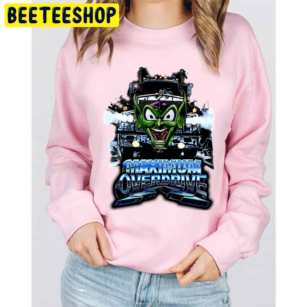 Maximum Overdrive Unisex Sweatshirt Maximum Overdrive Unisex Sweatshirt