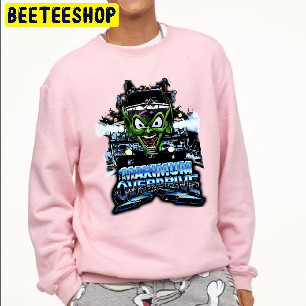Maximum Overdrive Unisex Sweatshirt Maximum Overdrive Unisex Sweatshirt