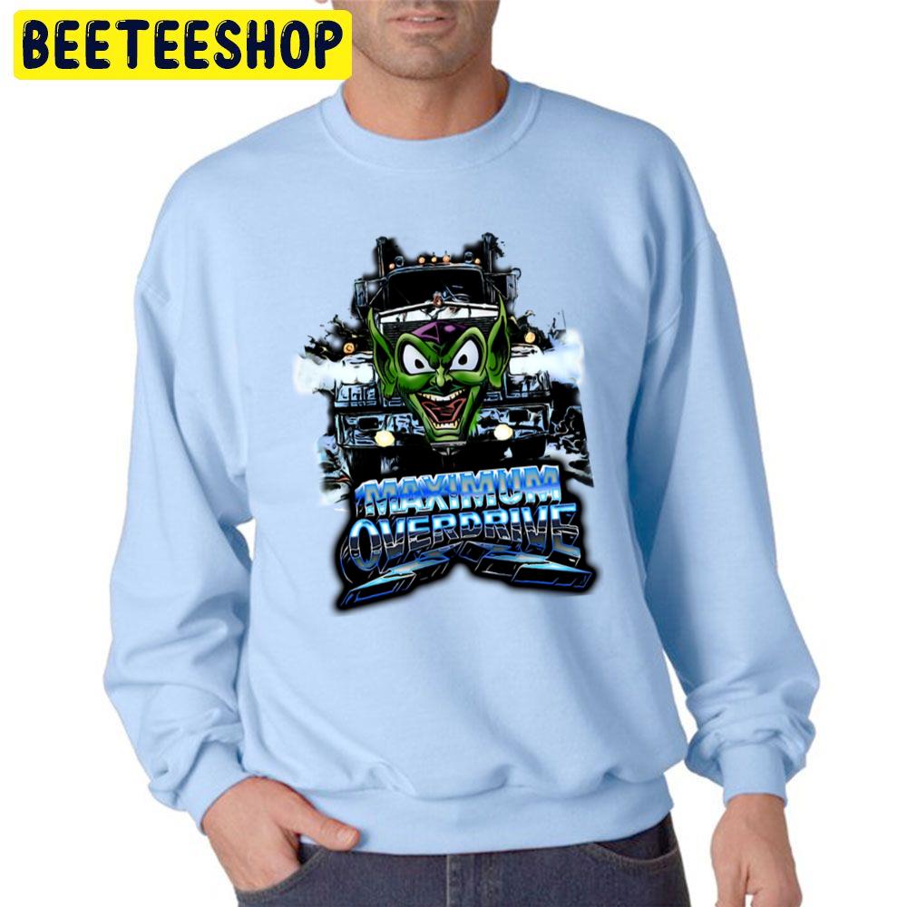 Maximum Overdrive Unisex Sweatshirt Maximum Overdrive Unisex Sweatshirt
