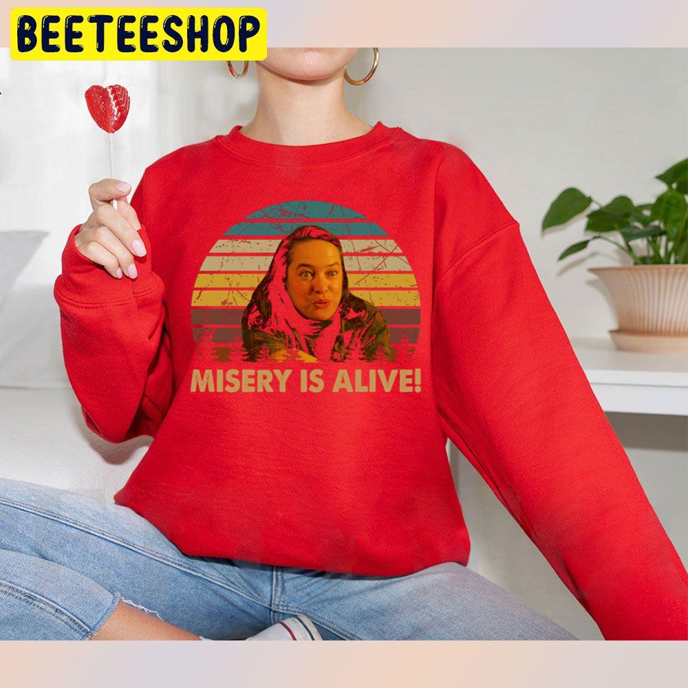 Misery Is Alive Annie Wilkes Woman Character Halloween Trending Unisex Sweatshirt Misery Is Alive Annie Wilkes Woman Character Halloween Trending Unisex Sweatshirt