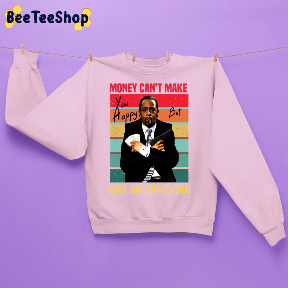 Money Can't Make You Happy But Katt Williams Can Trending Unisex Sweatshirt Money Can't Make You Happy But Katt Williams Can Trending Unisex Sweatshirt