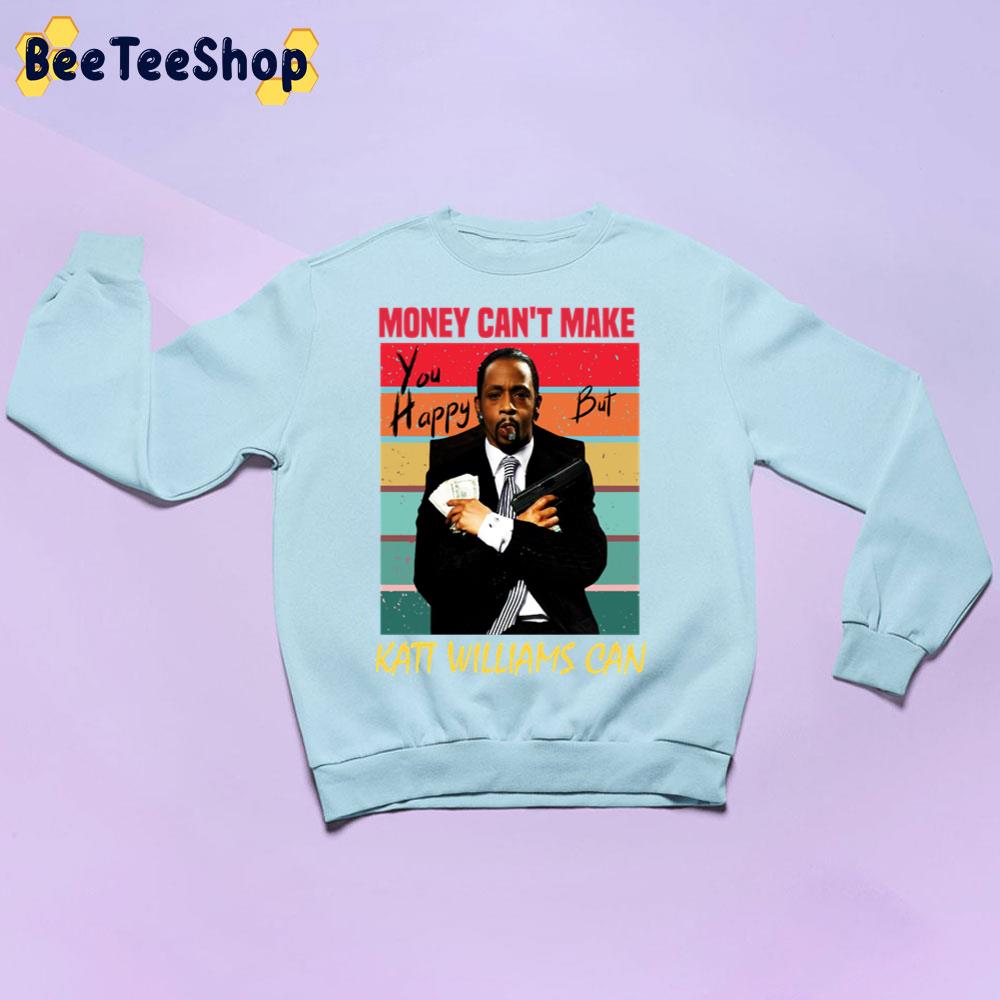 Money Can't Make You Happy But Katt Williams Can Trending Unisex Sweatshirt Money Can't Make You Happy But Katt Williams Can Trending Unisex Sweatshirt