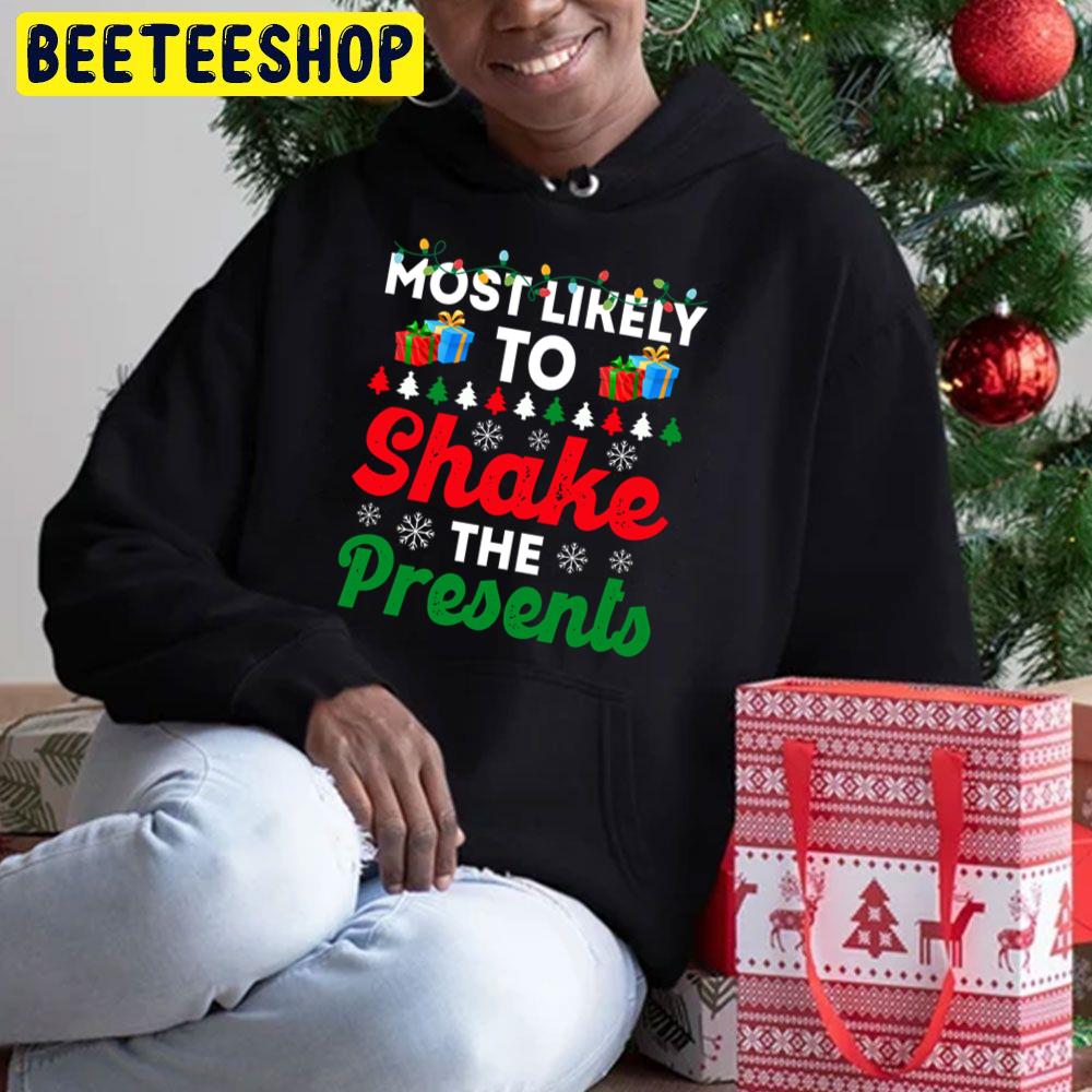 Most Likely To Christmas To Shake The Presents Funny Chirstmas Family Trending Unisex Hoodie Most Likely To Christmas To Shake The Presents Funny Chirstmas Family Trending Unisex Hoodie
