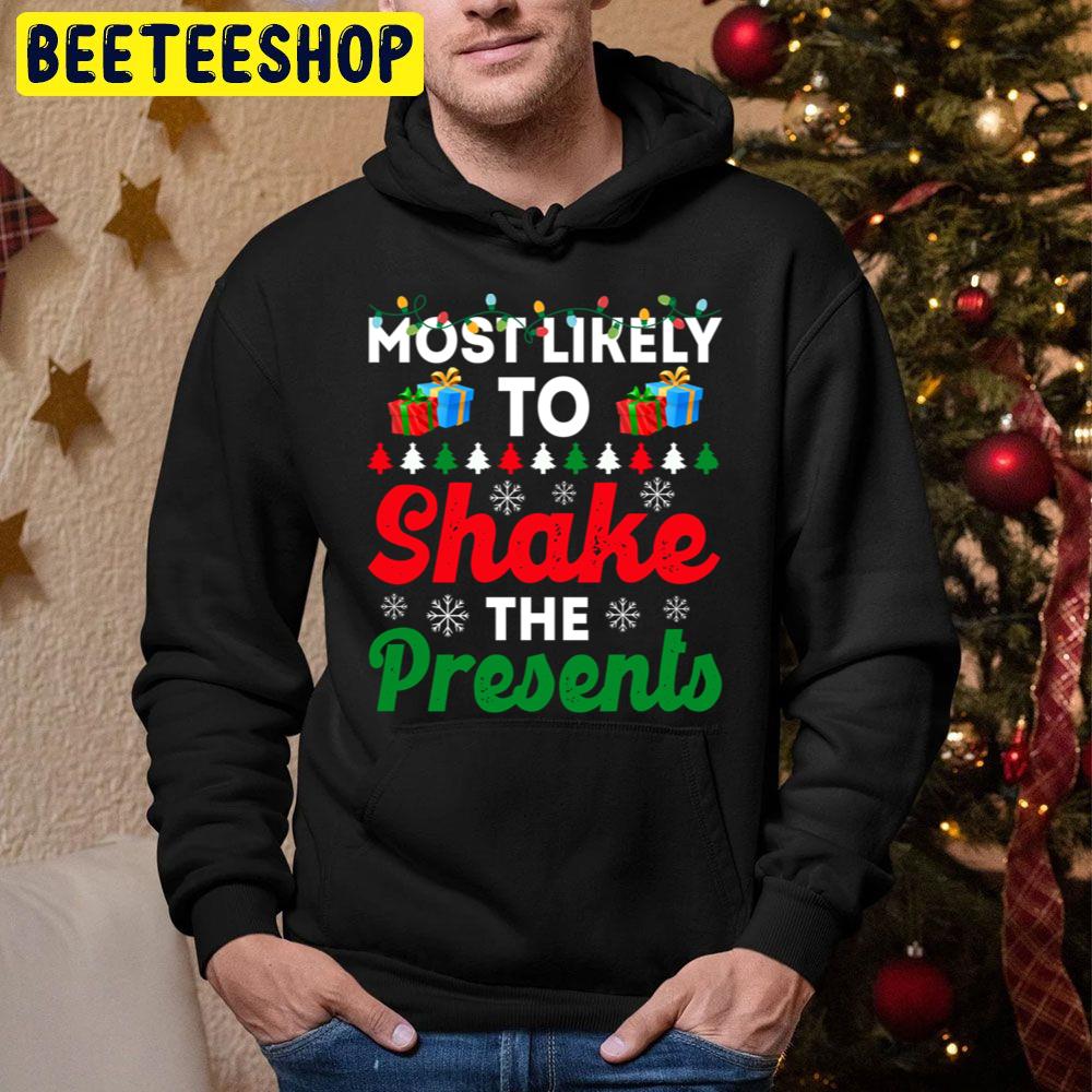 Most Likely To Christmas To Shake The Presents Funny Chirstmas Family Trending Unisex Hoodie Most Likely To Christmas To Shake The Presents Funny Chirstmas Family Trending Unisex Hoodie
