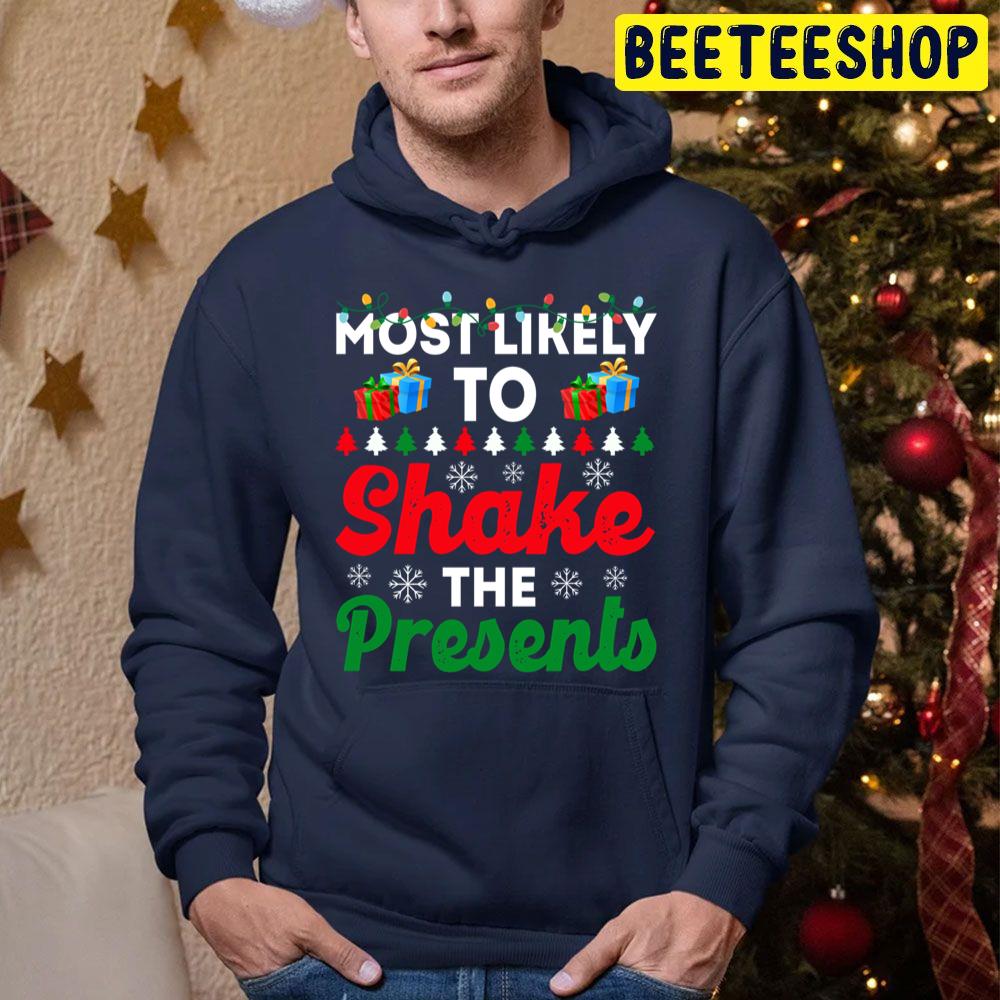 Most Likely To Christmas To Shake The Presents Funny Chirstmas Family Trending Unisex Hoodie Most Likely To Christmas To Shake The Presents Funny Chirstmas Family Trending Unisex Hoodie