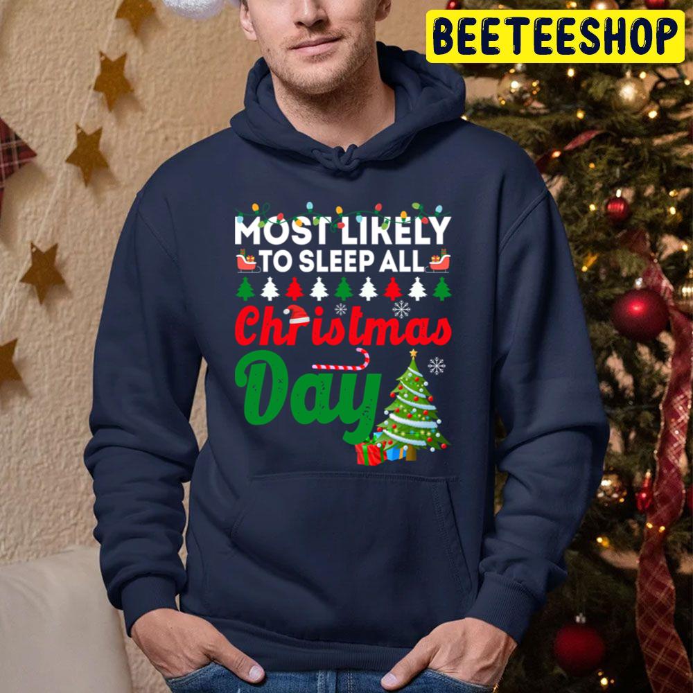 Most Likely To Sleep All Christmas Day Funny Chirstmas Family Trending Unisex Hoodie Most Likely To Sleep All Christmas Day Funny Chirstmas Family Trending Unisex Hoodie