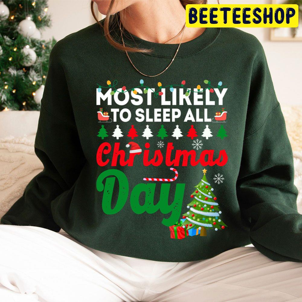 Most Likely To Sleep All Christmas Day Funny Chirstmas Family Trending Unisex Hoodie Most Likely To Sleep All Christmas Day Funny Chirstmas Family Trending Unisex Hoodie