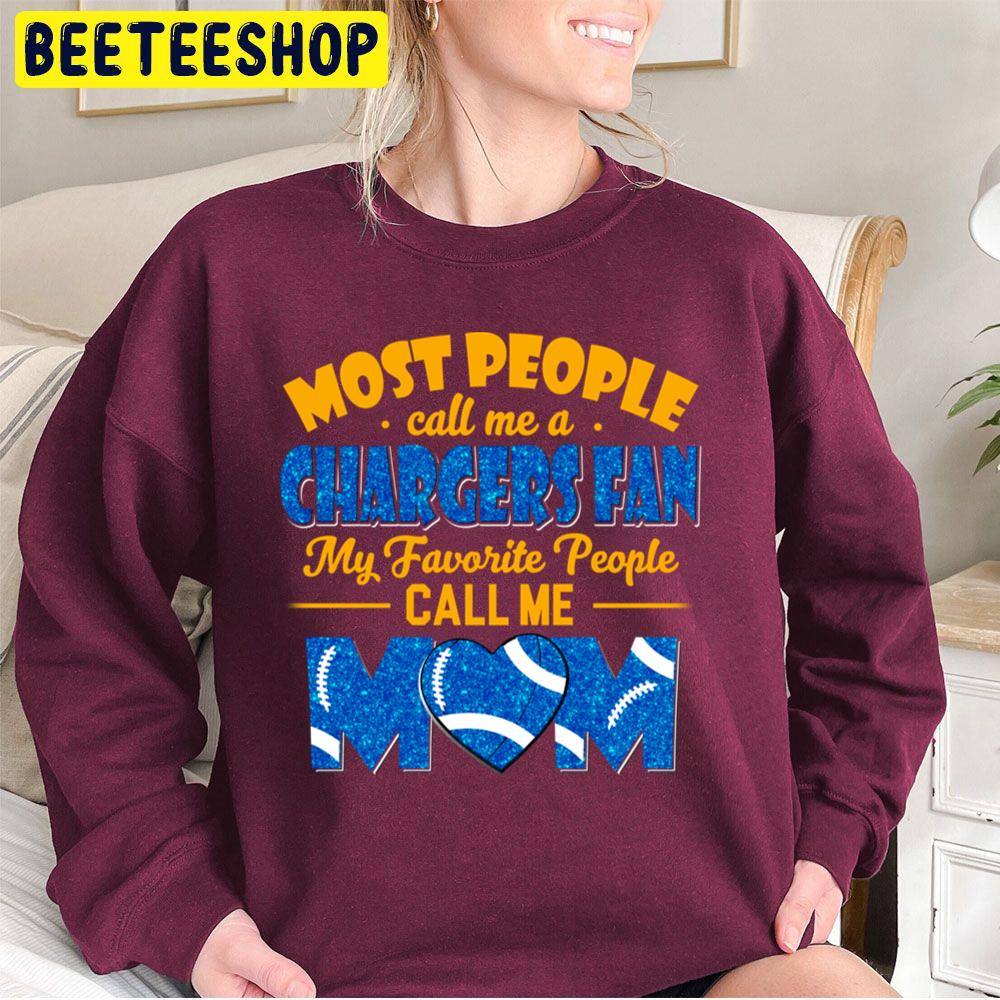 Most People Call Me A Chargers Fan My Favorite People Call Me Mom Trending Unisex Sweatshirt Most People Call Me A Chargers Fan My Favorite People Call Me Mom Trending Unisex Sweatshirt