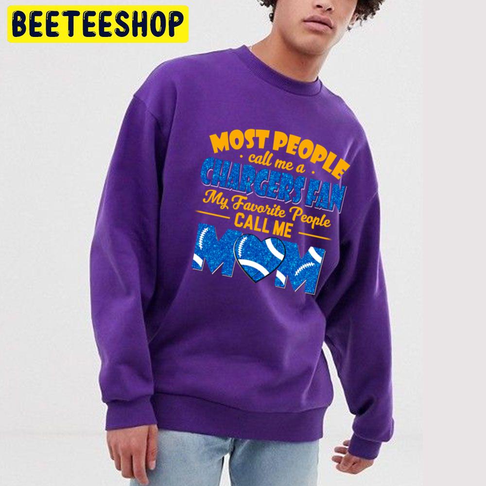 Most People Call Me A Chargers Fan My Favorite People Call Me Mom Trending Unisex Sweatshirt Most People Call Me A Chargers Fan My Favorite People Call Me Mom Trending Unisex Sweatshirt