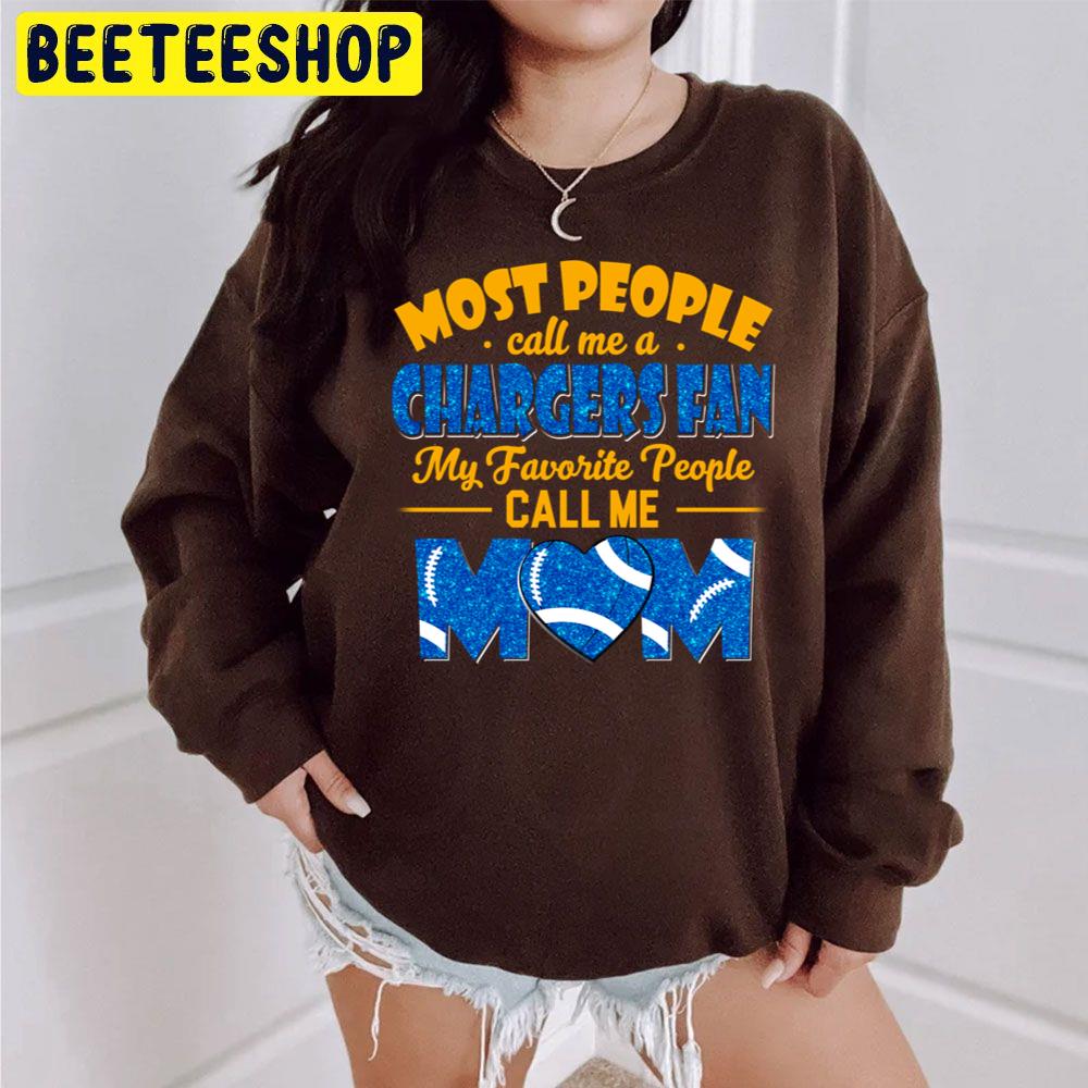 Most People Call Me A Chargers Fan My Favorite People Call Me Mom Trending Unisex Sweatshirt Most People Call Me A Chargers Fan My Favorite People Call Me Mom Trending Unisex Sweatshirt