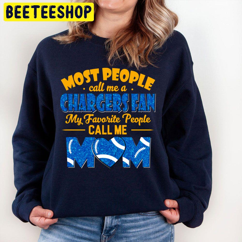 Most People Call Me A Chargers Fan My Favorite People Call Me Mom Trending Unisex Sweatshirt Most People Call Me A Chargers Fan My Favorite People Call Me Mom Trending Unisex Sweatshirt