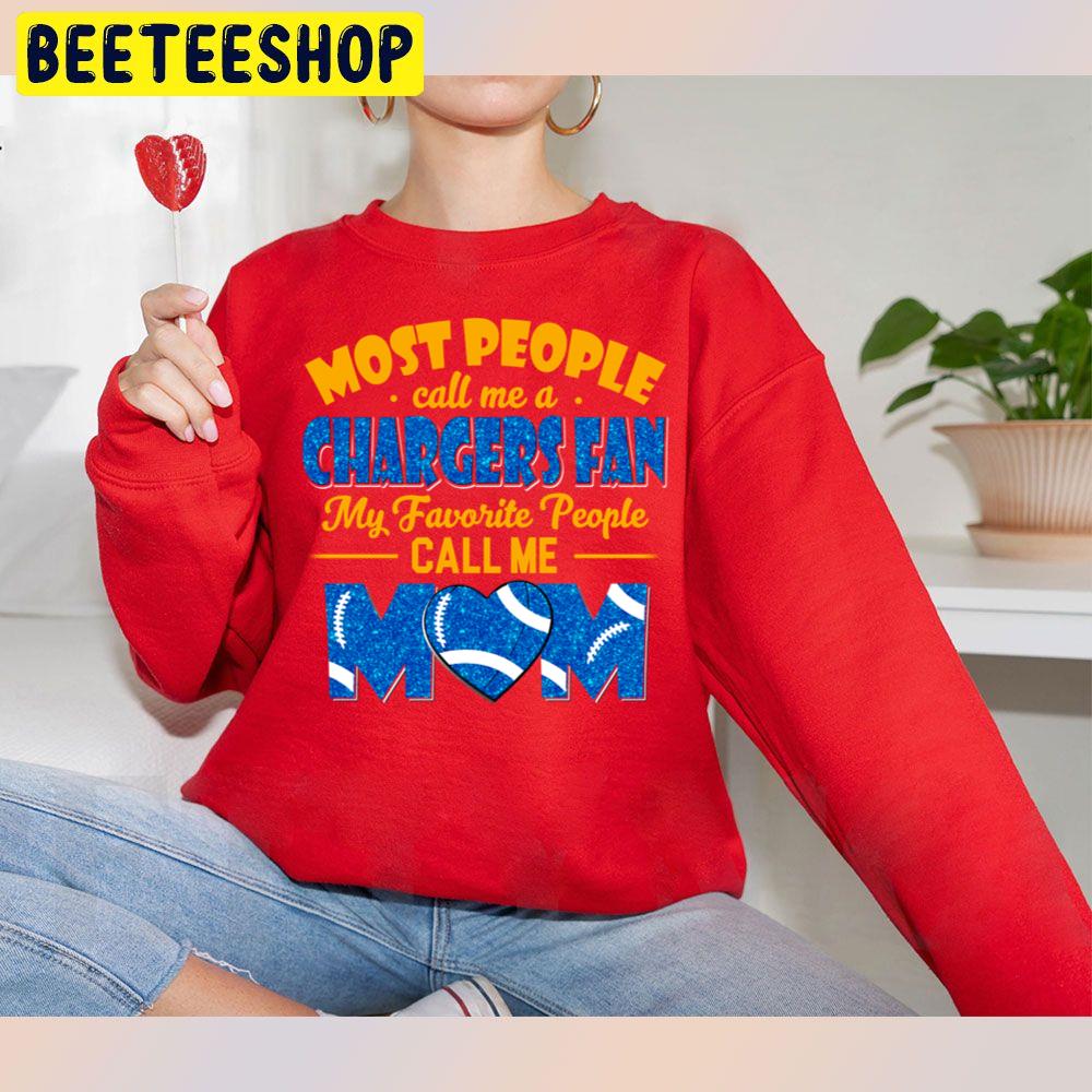 Most People Call Me A Chargers Fan My Favorite People Call Me Mom Trending Unisex Sweatshirt Most People Call Me A Chargers Fan My Favorite People Call Me Mom Trending Unisex Sweatshirt