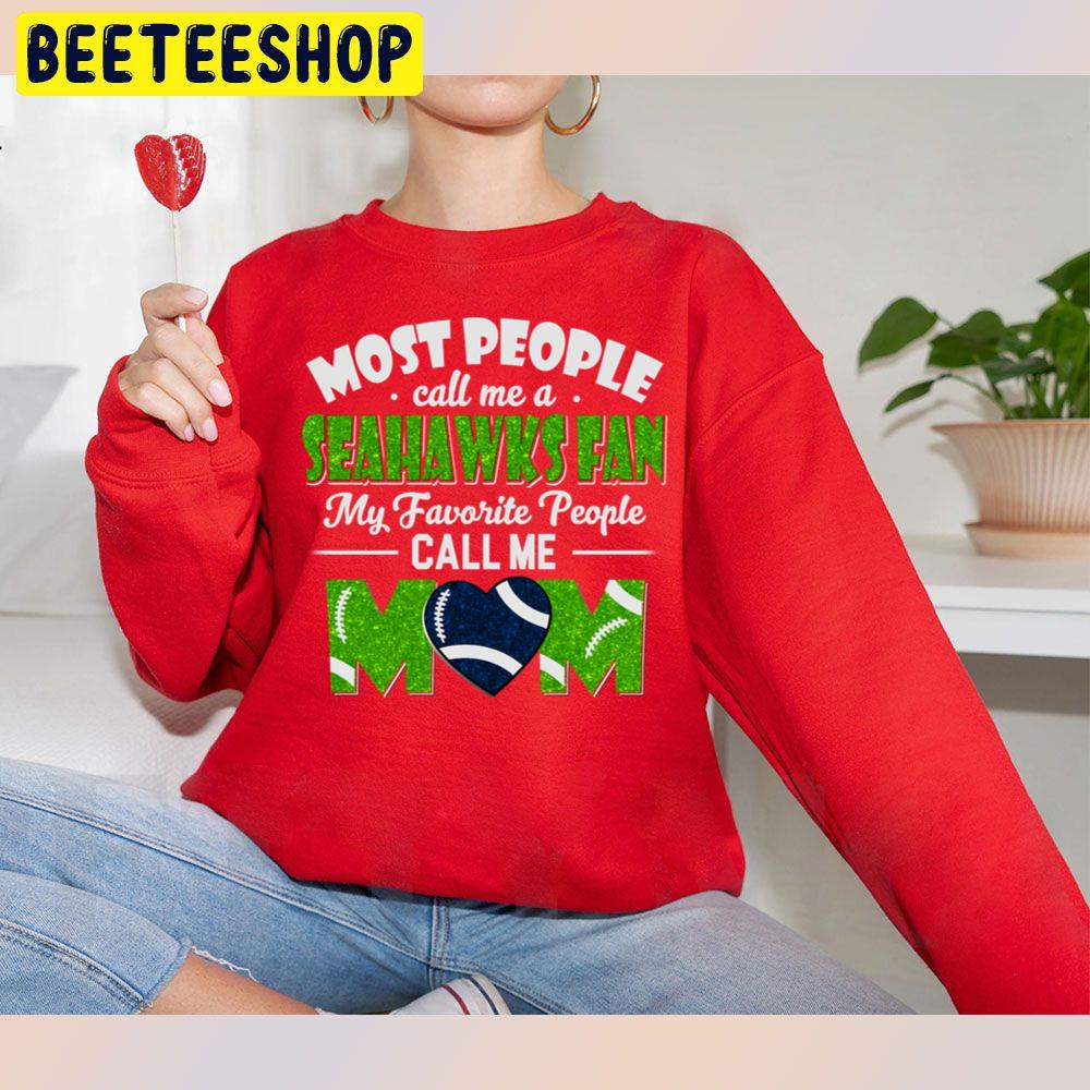 Most People Call Me A Seahawks Fan My Favorite People Call Me Mom Trending Unisex Sweatshirt Most People Call Me A Seahawks Fan My Favorite People Call Me Mom Trending Unisex Sweatshirt