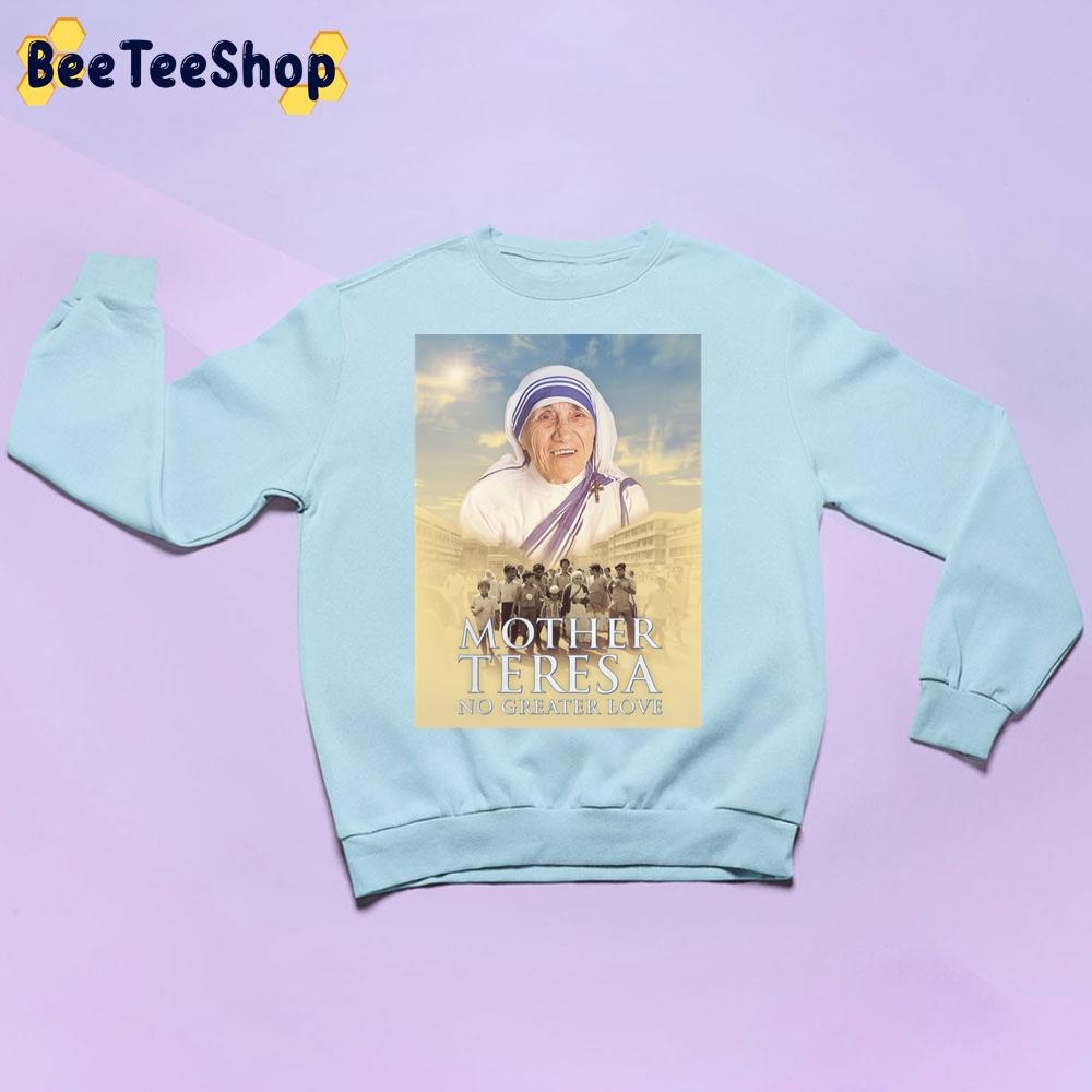 Mother Teresa No Greater Love Movie 2022 Trending Unisex Sweatshirt Mother Teresa No Greater Love Movie 2022 Trending Unisex Sweatshirt