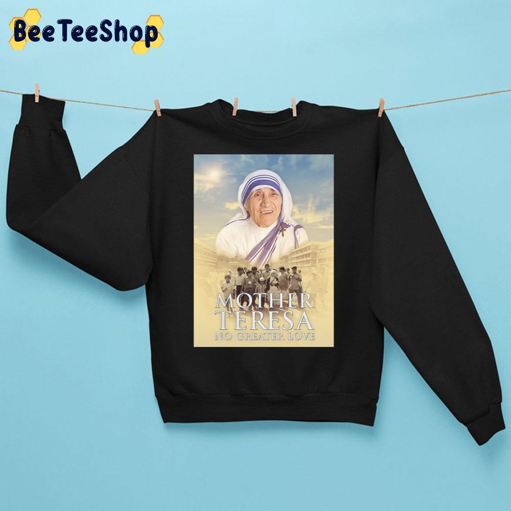 Mother Teresa No Greater Love Movie 2022 Trending Unisex Sweatshirt Mother Teresa No Greater Love Movie 2022 Trending Unisex Sweatshirt