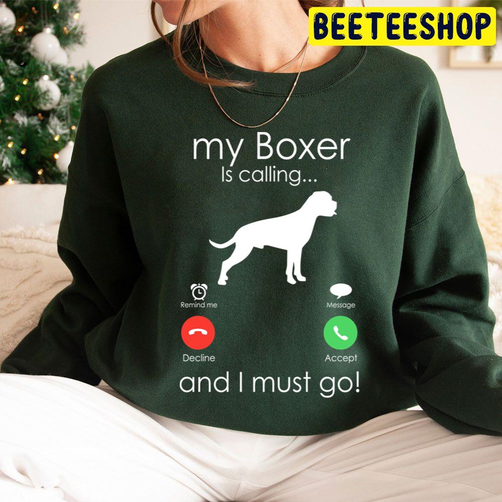 My Boxer Is Calling And I Must Go Trending Unisex Hoodie My Boxer Is Calling And I Must Go Trending Unisex Hoodie