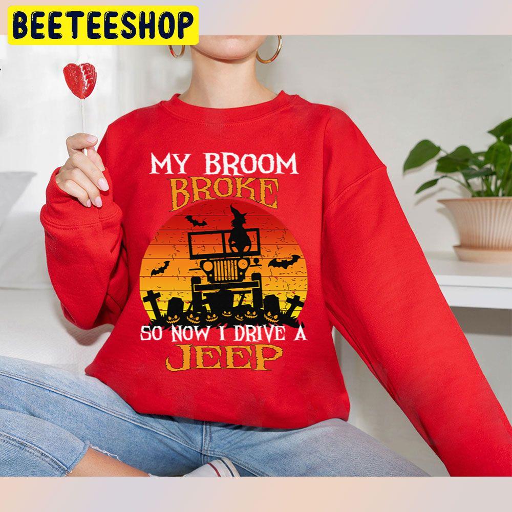 My Broom Broke So Now I Drive A Jeep Halloween Witch Trending Unisex Sweatshirt My Broom Broke So Now I Drive A Jeep Halloween Witch Trending Unisex Sweatshirt