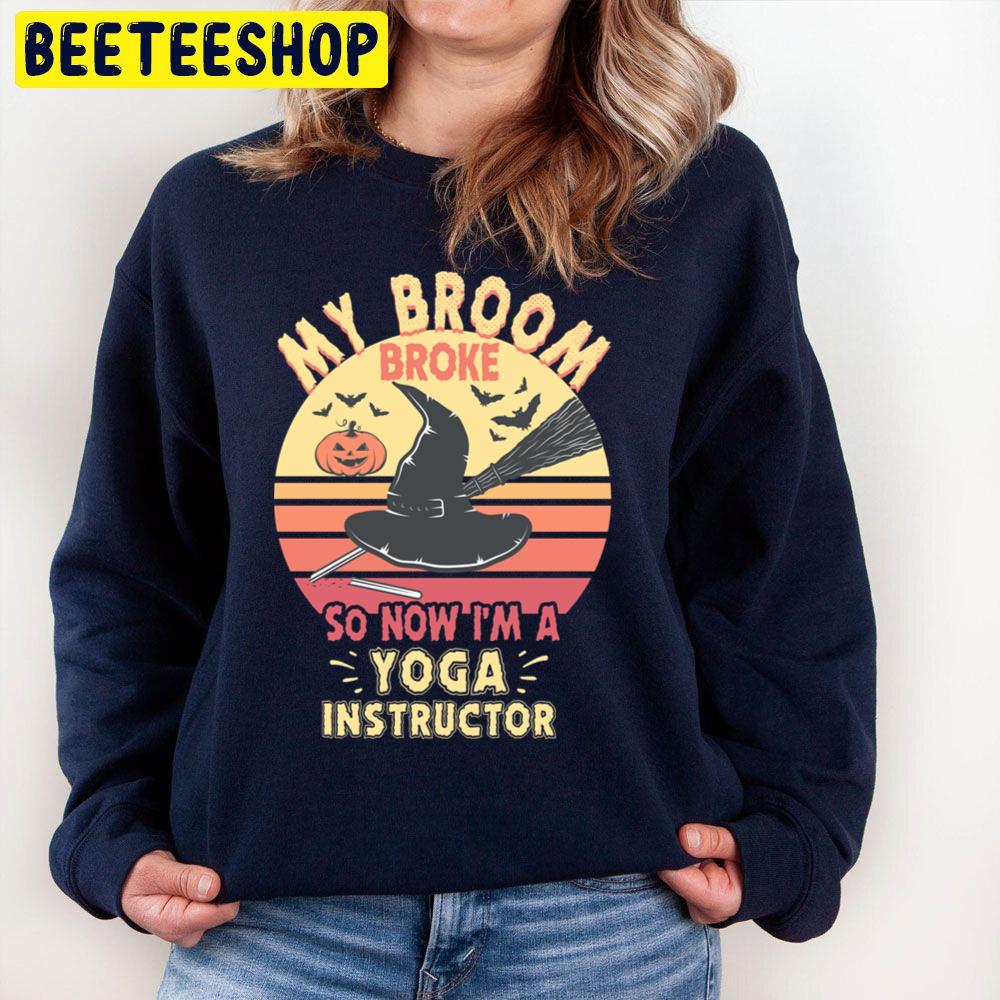My Broom Broke Yoga Instructor Funny Halloween Trending Unisex Sweatshirt My Broom Broke Yoga Instructor Funny Halloween Trending Unisex Sweatshirt