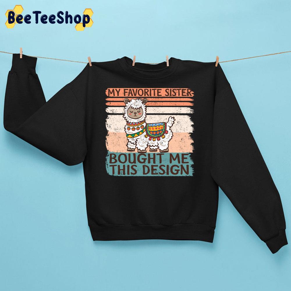 My Favorite Sister Bought Me This Design Llamas Trending Unisex Sweatshirt My Favorite Sister Bought Me This Design Llamas Trending Unisex Sweatshirt