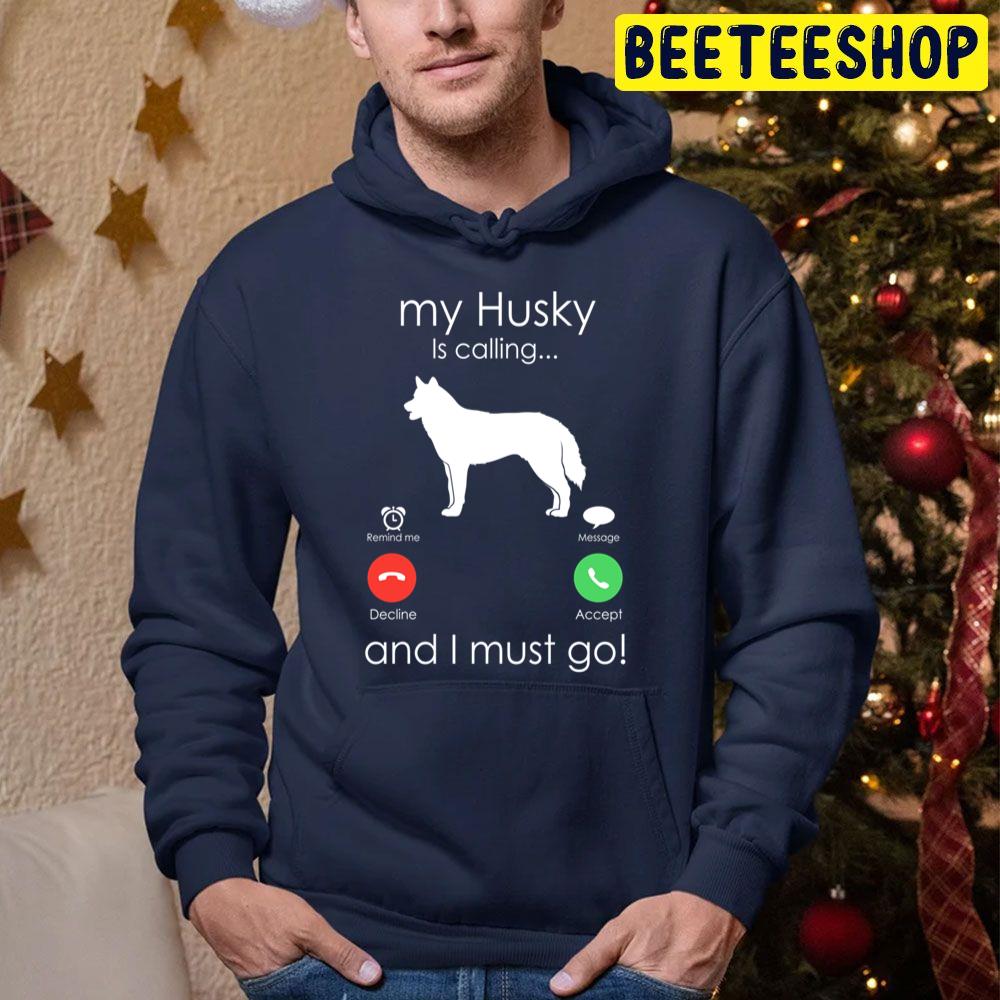 My Husky Is Calling. Anf I Must Go Trending Unisex Hoodie My Husky Is Calling. Anf I Must Go Trending Unisex Hoodie