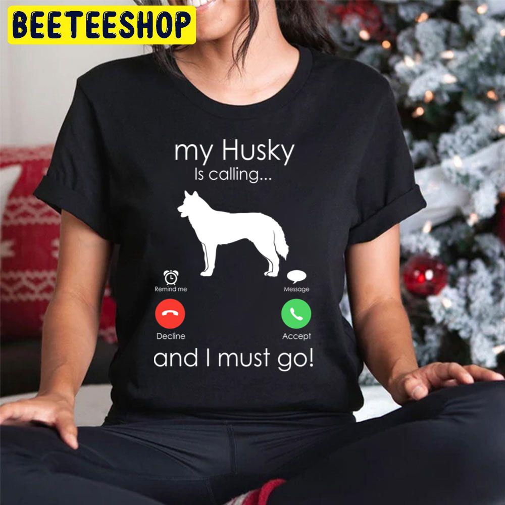 My Husky Is Calling. Anf I Must Go Trending Unisex Hoodie My Husky Is Calling. Anf I Must Go Trending Unisex Hoodie