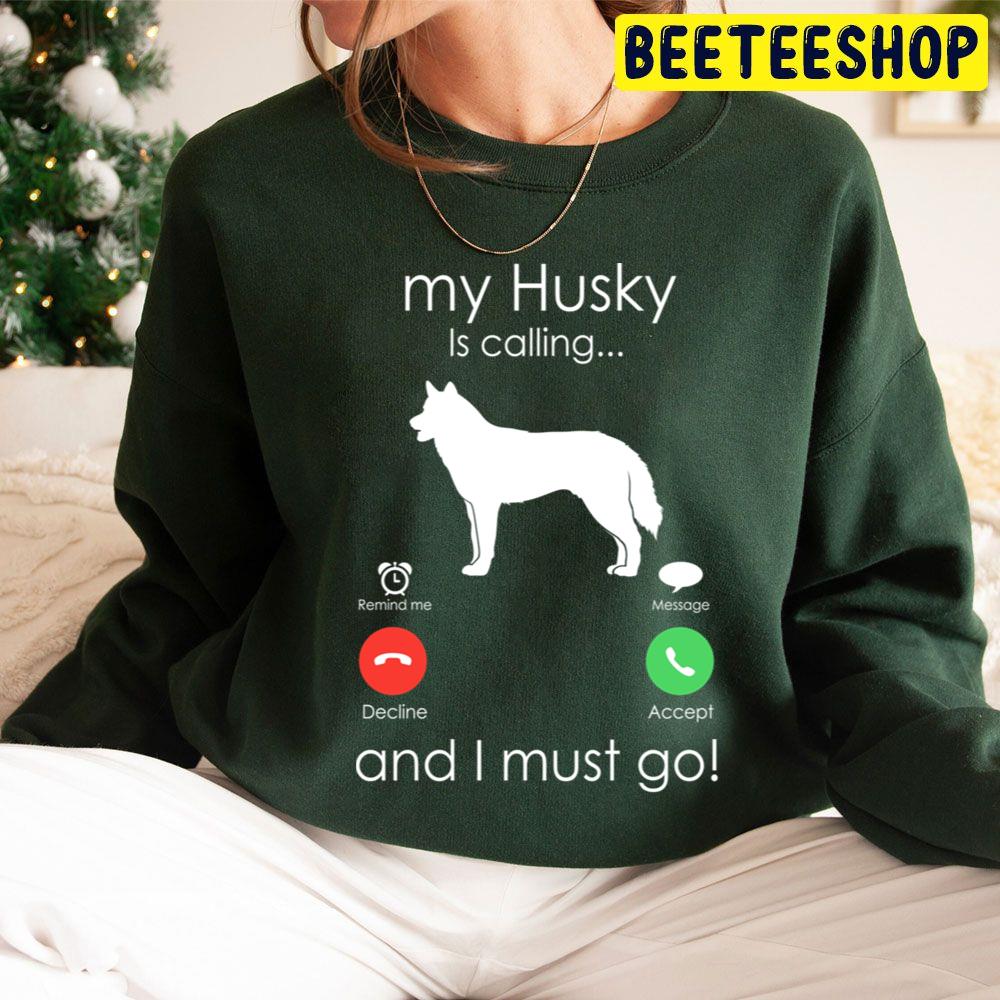 My Husky Is Calling. Anf I Must Go Trending Unisex Hoodie My Husky Is Calling. Anf I Must Go Trending Unisex Hoodie