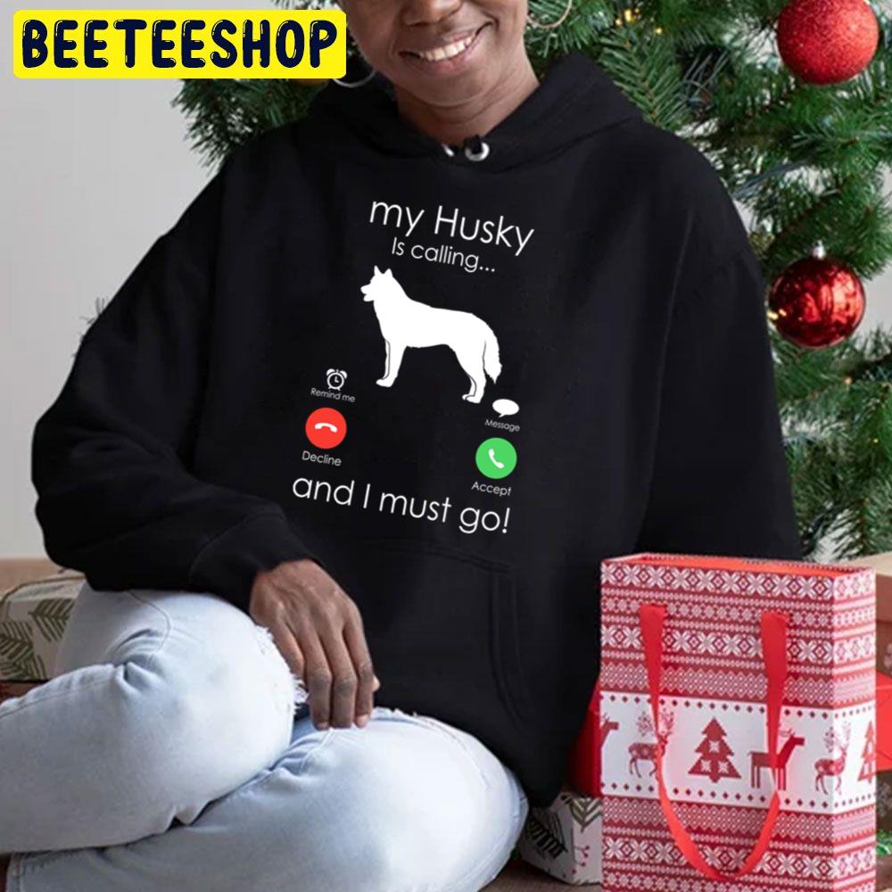 My Husky Is Calling. Anf I Must Go Trending Unisex Hoodie My Husky Is Calling. Anf I Must Go Trending Unisex Hoodie