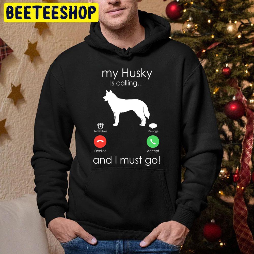 My Husky Is Calling. Anf I Must Go Trending Unisex Hoodie My Husky Is Calling. Anf I Must Go Trending Unisex Hoodie