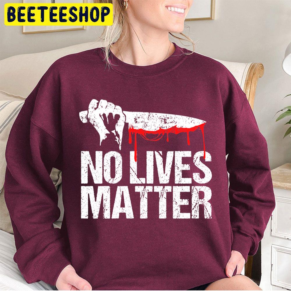 No Lives Matter For Halloween Party Trending Unisex Sweatshirt No Lives Matter For Halloween Party Trending Unisex Sweatshirt