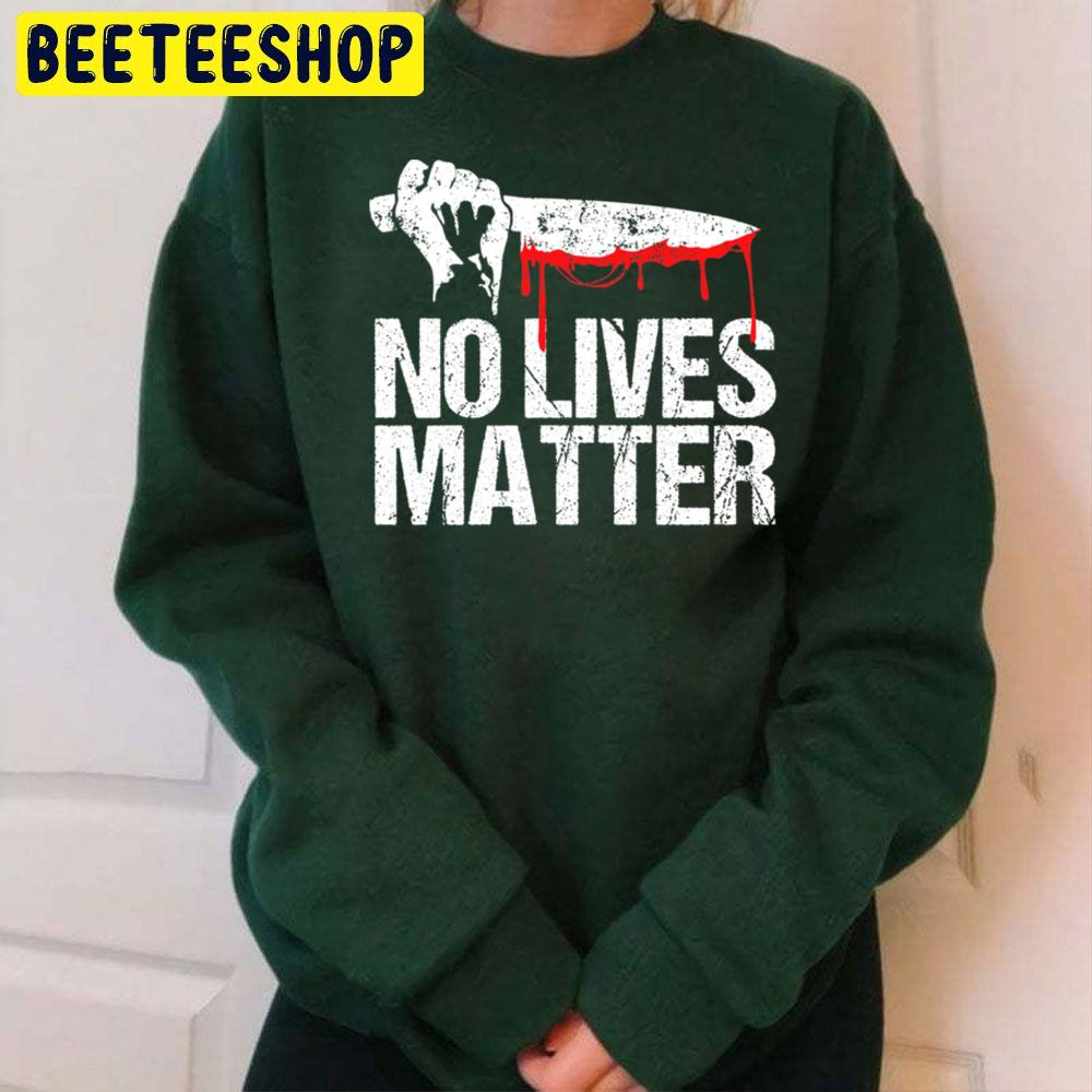 No Lives Matter For Halloween Party Trending Unisex Sweatshirt No Lives Matter For Halloween Party Trending Unisex Sweatshirt