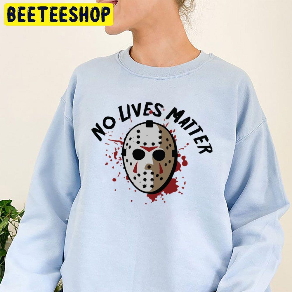 No Lives Matter Halloween Funny Jason Trending Unisex Sweatshirt No Lives Matter Halloween Funny Jason Trending Unisex Sweatshirt