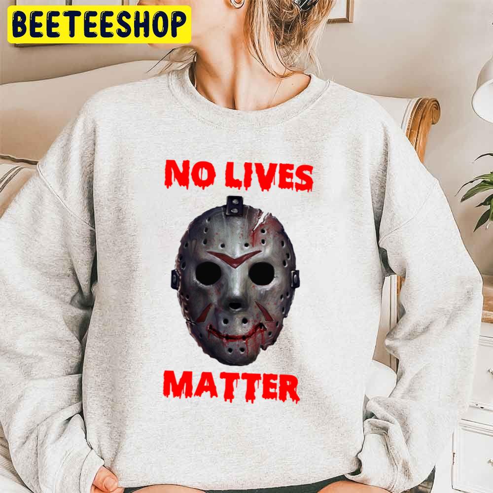 No Lives Matter Jason Mask Halloween Trending Unisex Sweatshirt No Lives Matter Jason Mask Halloween Trending Unisex Sweatshirt